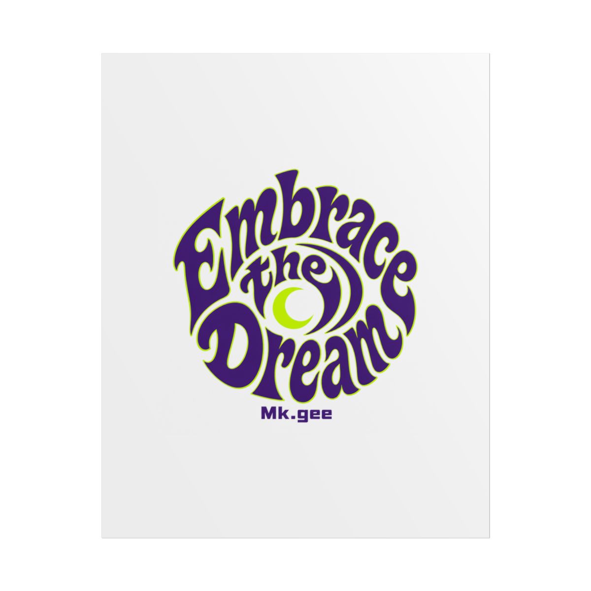 Mk.gee "Embrace the Dream" Poster